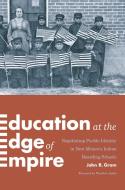 Education at the Edge of Empire di John R. Gram edito da University of Washington Press