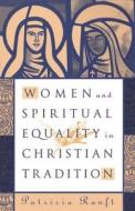 Women and Spiritual Equality in Christian Tradition di Patricia Ranft edito da Palgrave MacMillan