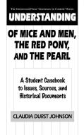 Understanding Of Mice and Men, The Red Pony and The Pearl di Claudia Johnson edito da Greenwood
