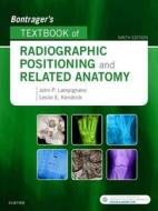 Bontrager's Textbook of Radiographic Positioning and Related Anatomy di John Lampignano, Leslie E. Kendrick edito da Elsevier - Health Sciences Division
