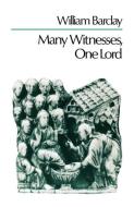 Many Witneses, One Lord di William Barclay edito da SCM Press
