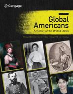 Global Americans: A History of the United States di Maria Montoya, Laura A. Belmonte, Carl J. Guarneri edito da CENGAGE LEARNING