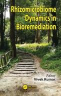 Rhizomicrobiome Dynamics In Bioremediation edito da Taylor & Francis Ltd