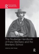 The Routledge Handbook Of Franz Brentano And The Brentano School edito da Taylor & Francis Ltd