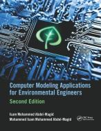 Computer Modeling Applications For Environmental Engineers di Isam Mohammed Abdel-Magid Ahmed, Mohammed Isam Mohammed Abdel-Magid edito da Taylor & Francis Ltd