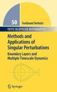 Methods and Applications of Singular Perturbations: Boundary Layers and Multiple Timescale Dynamics di Ferdinand Verhulst edito da SPRINGER NATURE