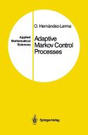 Adaptive Markov Control Processes di Onesimo Hernandez-Lerma edito da SPRINGER NATURE