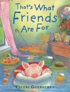 That's What Friends Are for di Valeri Gorbachev edito da Philomel Books