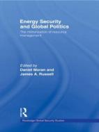 Energy Security and Global Politics di Daniel Moran edito da Taylor & Francis Ltd