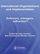 International Organizations and Implementation di Jutta Joachim edito da Taylor & Francis Ltd