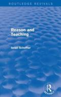 Reason And Teaching di Israel Scheffler edito da Taylor & Francis Ltd