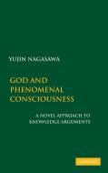 God and Phenomenal Consciousness di Yujin Nagasawa edito da Cambridge University Press