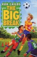 The Big Break di Childs, Rob Childs edito da Transworld Publishers