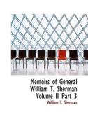 Memoirs Of General William T. Sherman Volume Ii Part 3 di William Tecumseh Sherman edito da Bibliolife