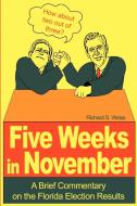 Five Weeks in November di Richard S. Weiss edito da iUniverse