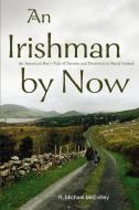 An Irishman by Now di R. Michael McEvilley edito da iUniverse