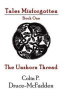 The Unshorn Thread di Colin P. Druce-McFadden edito da Misforgotten Press