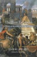 The First European di Pierre Briant edito da Harvard University Press