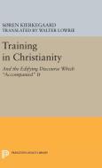 Training in Christianity di Søren Kierkegaard edito da Princeton University Press