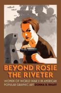 Knaff, D:  Beyond Rosie the Riveter di Donna B. Knaff edito da University Press of Kansas