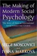 The Making of Modern Social Psychology di Serge Moscovici edito da Polity Press