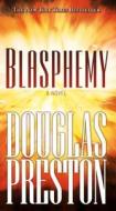 Blasphemy di Douglas J. Preston edito da FORGE