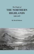 The People of the Northern Highlands, 1600-1699 di David Dobson edito da BENTLEY ENTERPRISES