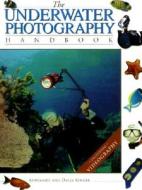 The Underwater Photography Handbook di Annemarie Kohler edito da Stackpole Books