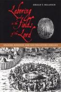 Laboring in the Fields of the Lord: Spanish Missions and Southeastern Indians di Jerald T. Milanich edito da UNIV PR OF FLORIDA