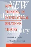 New Thinking In International Relations Theory di Michael W. Doyle edito da Taylor & Francis Inc