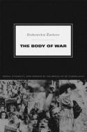 The Body of War di Dubravka Zarkov edito da Duke University Press