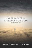 Experiments in a Search for God di Mark (Mark Thurston) Thurston edito da ARE Press