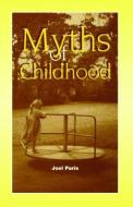 Myths of Childhood di Joel Paris edito da Taylor & Francis Ltd
