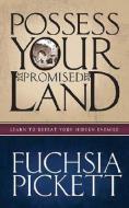 Possess Your Promised Land di Fuchsia Pickett edito da Strang Communications Company