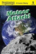 Meteor Attack!: Neutrinoman & Lightningirl: A Love Story, Episode 1 di Robert J. McCarter edito da Little Hummingbird Publishing