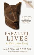 Parallel Lives A Love Story di MARTHA ALDERSON edito da Lightning Source Uk Ltd