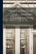 Proceedings of the ... Annual Convention; 1913 edito da LIGHTNING SOURCE INC