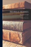 Mobile Homes; a Study of Trailer Life edito da LIGHTNING SOURCE INC