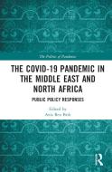 The COVID-19 Pandemic In The Middle East And North Africa edito da Taylor & Francis Ltd
