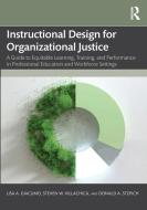 Instructional Design For Organizational Justice di Lisa A. Giacumo, Steven W. Villachica, Donald A. Stepich edito da Taylor & Francis Ltd