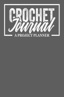 Crochet Journal a Project Planner di Tommy Stork edito da INDEPENDENTLY PUBLISHED