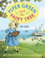 Piper Green and the Fairy Tree: Pie Girl di Ellen Potter edito da YEARLING