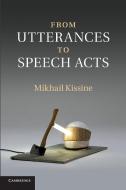 From Utterances to Speech Acts di Mikhail Kissine edito da Cambridge University Press