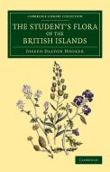 The Student's Flora of the British Islands di Joseph Dalton Hooker edito da Cambridge University Press