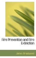 Fire Prevention and Fire Extinction di James Braidwood edito da BiblioLife