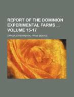 Report of the Dominion Experimental Farms Volume 15-17 di Canada Experimental Farms Service edito da Rarebooksclub.com