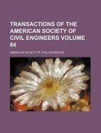 Transactions of the American Society of Civil Engineers Volume 64 di American Society of Civil Engineers edito da Rarebooksclub.com