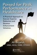 Poised for Peak Performance in Healthcare di Ali Birjandi edito da Taylor & Francis Ltd