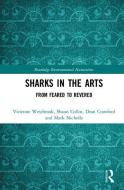 Sharks in the Arts di Vivenne Ruth Westbrook, Barbara Beall, Shaun P. Collin, Mark Nicholls edito da Taylor & Francis Ltd