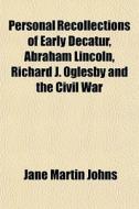 Personal Recollections Of Early Decatur, di Jane Martin Johns edito da General Books